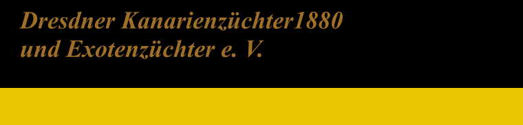 Dresdner Kanarienzchter1880 und Exotenzchter e. V.